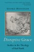 Disruptive Grace - Studies in the Theology of Karl Barth