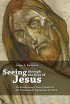 Seeing Through the Eyes of Jesus ~ His Revolutionary View of Reality and His Transcendent Significance for Faith