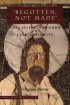 Begotten, Not Made