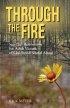 Through The Fire: Spiritual Resoration For Adult Victims Of Childhood Sexual Abuse - Spiritual Restoration for Adult Victims of Childhood Sexual Abuse