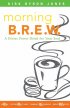 Morning B.R.E.W: a Divine Power Drink for Your Soul - A Divine Power Drink for Your Soul