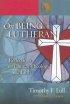 On Being Lutheran: Reflections on Church, Theology and Faith - Reflections on Church, Theology and Faith