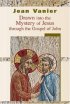 Drawn into the Mystery of Jesus Through the Gospel of John