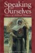 Speaking for Ourselves: Voices of Biblical Women - Voices of Biblical Women