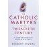 Catholic Martyrs Of The Twentieth Century - Comprehensive World History