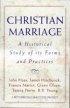 Christian Marriage - A Historical Study of Its Forms and Practices