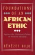 Foundations Of An African Ethic - Against the Universal Claims of Western Morality