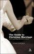 The Guide to Christian Marriage: And Getting Married in Church - And Getting Married in Church