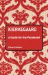 Kierkegaard: A Guide for the Perplexed - A Guide for the Perplexed