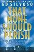 That None Should Perish: How to Reach Your City for Christ Through Prayer Evangelism - How to Reach Your City for Christ Through Prayer Evangelism