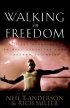 Walking in Freedom: a 21 - Day Devotional to Help Establish Your Freedom in Christ - A 21 - Day Devotional to Help Establish Your Freedom in Christ