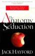 The Anatomy of Seduction: Defending Your Heart for God - Defending Your Heart for God