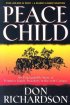 Peace Child: An Unforgettable Story of Primitive Jungle Treachery in the 20th Century - An Unforgettable Story of Primitive Jungle Treachery in the 20th Century