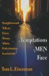Temptations Men Face: Straight Talk on Money, Power, Affairs, Perfectionism and Insensitivity - Straight Talk on Money, Power, Affairs, Perfectionism and Insensitivity