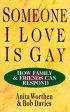 Someone I Love Is Gay: How Family & Friends Can Respond - How Family & Friends Can Respond