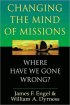 Changing the Mind of Missions: Where Have We Gone Wrong? - Where Have We Gone Wrong?