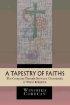 A Tapestry of Faiths: The Common Threads Between Christianity & World Religions - The Common Threads Between Christianity & World Religions