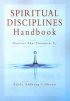 Spiritual Disciplines Handbook: Practices That Transform Us - Practices That Transform Us