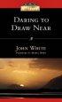 Daring to Draw Near