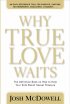 Why True Love Waits: the Definitive Book on How to Help Your Kids Resist Sexual Pressure - The Definitive Book on How to Help Your Kids Resist Sexual Pressure