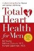 Total Heart Health for Men: A Life-Enriching Plan for Physical and Spiritual Well-Being - A Life-enriching Plan for Physical and Spiritual Well-being