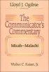 Micah, Nahum, Habakkuk, Zephaniah Haggai, Zechariah, Malachi : Communicators Commentary