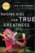 Raising Kids for True Greatness: Redefine Success for You and Your Child - Redefine Success for You and Your Child