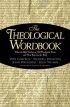 The Theological Wordbook: The 200 Most Important Theological Terms and Their Relevance for Today - The 200 Most Important Theological Terms and Their Relevance for Today