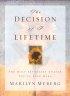 The Decision of a Lifetime: The Most Important Choice You'll Ever Make - The Most Important Choice You'LL Ever Make
