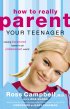 HOW TO REALLY PARENT YOUR TEENAGER PB - Raising Balanced Teen in an Unbalanced World