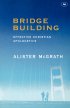 Bridge Building: Creative Christian Apologetics - Creative Christian Apologetics