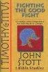 1 Timothy and Titus: Fighting the Good Fight: John Stott Bible Studies
