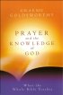Prayer and the Knowledge of God: What the Whole Bible Teaches - What the Whole Bible Teaches