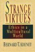 Strange Virtues: Ethics in Multicultural Perspective