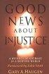 Good News About Injustice: A Witness of Courage in a Hurting World - A Witness of Courage in a Hurting World