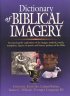 Dictionary of Biblical Imagery: An Encyclopaedic Exploration of the Images, Symbols, Motifs, Metaphors, Figures of Speech, Literary Patterns and Universal Images of the Bible - An Encyclopaedic Exploration of the Images, Symbols, Motifs, Metaphors, Figures of Speech, Literary Patterns and Universal Images of the Bible