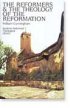 Reformers and the Theology of the Reformation