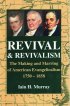 Revival and Revivalism: Making and Marring of American Evangelicalism 1750-1858 - Making and Marring of American Evangelicalism 1750-1858