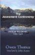 The Atonement Controversy: In Welsh Theological Literature and Debate 1707-1841 - In Welsh Theological Literature and Debate 1707-1841