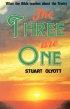 The Three Are One: What the Bible Teaches About the Trinity - What the Bible Teaches About the Trinity