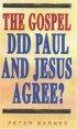 Gospel: Did Paul and Jesus Agree? - Did Paul and Jesus Agree?