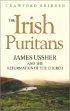 The Irish Puritans: James Ussher & the Reformation of the Church