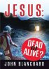 Jesus: Dead or Alive?