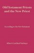 Old Testament Priests and the New Priest