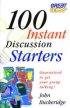100 Instant Discussion Starters: Guaranteed to Get Your Group Talking! - Guaranteed to Get Your Group Talking!