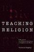 Teaching Religion - Fifty Years of Religious Education in England and Wales