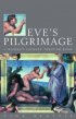 Eve's Pilgrimage - A Woman's Quest for the City of God