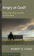 Angry at God?: Bring Him Your Doubts and Questions - Bring Him Your Doubts and Questions
