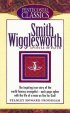 Smith Wigglesworth: Apostle of Faith
