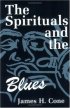 The Spirituals and the Blues - An Interpretation